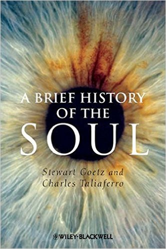 A Brief History of the Soul by Stewart Goetz and Charles Taliaferro