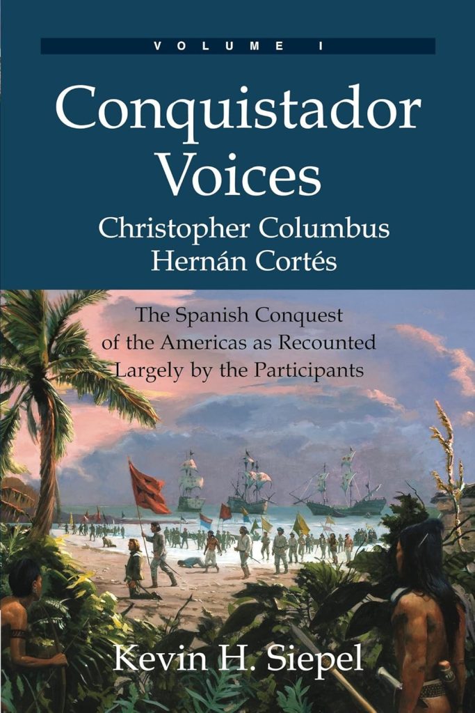 Conquistador Voices by Kevin H. Siepel