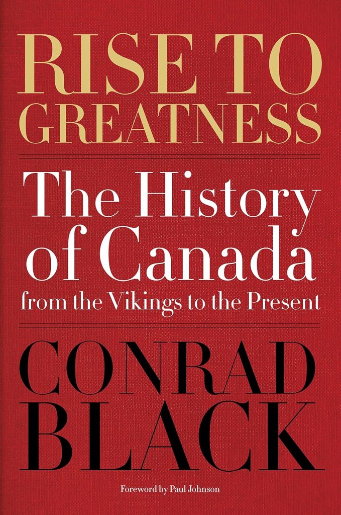 Rise to Greatness by Conrad Black