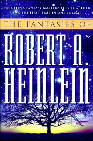 The Fantasies of Robert A. Heinlein by Robert A. Heinlein