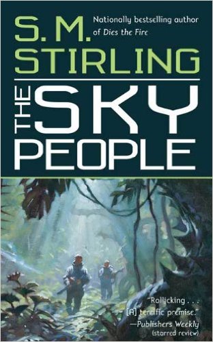 The Sky People by S. M. Stirling