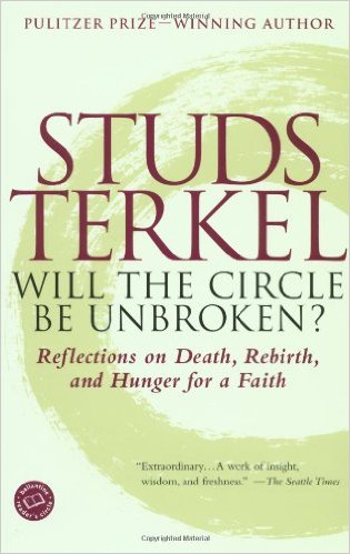 Will the Circle Be Unbroken? by Studs Terkel